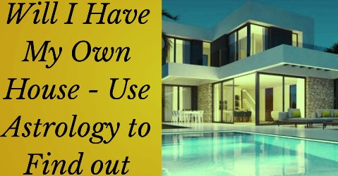 Astrology Tips For Own House