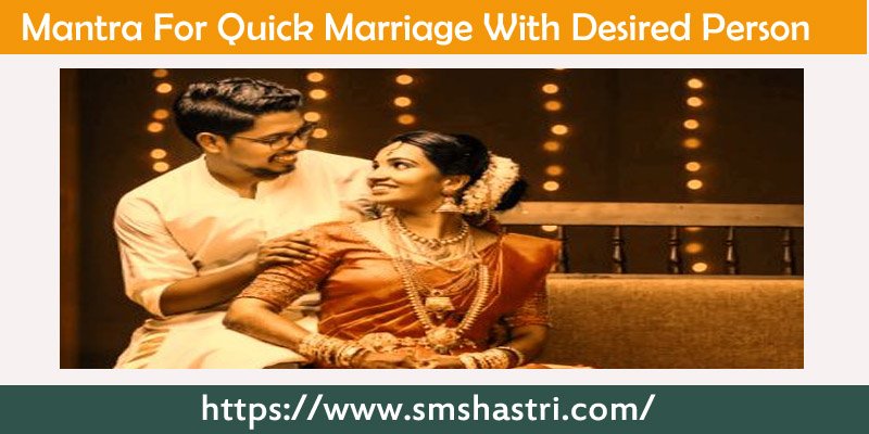 Mantra For Quick Marriage With Desired Person